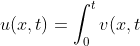 u(x,t)=\int^t_0v(x,t;\tau)d\tau
