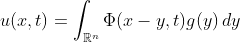 u(x,t)=\int_{\mathbb{R}^n}\Phi(x-y,t)g(y)\,dy