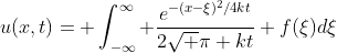 u(x,t)= \int^{\infty}_{-\infty} \frac{e^{-(x-\xi)^2/4kt}}{2\sqrt {\pi kt}} f(\xi)d\xi