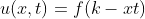 u(x,t)=f(k-xt)