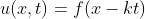 u(x,t)=f(x-kt)