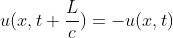 u(x,t+\frac{L}{c})=-u(x,t)