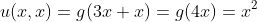 u(x,x)=g(3x+x)=g(4x)=x^2