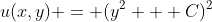 u(x,y) = (y^2 + C)^2