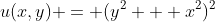 u(x,y) = (y^2 + x^2)^2