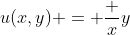 u(x,y) = \frac xy