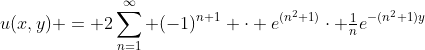 u(x,y) = 2\sum_{n=1}^{\infty} (-1)^{n+1} \cdot e^{(n^2+1)}\cdot \tfrac{1}{n}e^{-(n^2+1)y}
