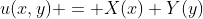 u(x,y) = X(x) Y(y)