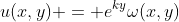 u(x,y) = e^{ky}\omega(x,y)