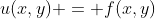 u(x,y) = f(x,y)