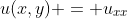 u(x,y) = u_{xx}