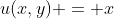 u(x,y) = x~cosx~coshy + y~sinx~sinhy