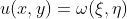 u(x,y)=\omega(\xi,\eta)