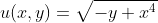 u(x,y)=\sqrt{-y+x^4}