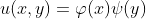 u(x,y)=\varphi(x)\psi(y)