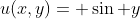 u(x,y)= \sin y