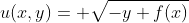 u(x,y)=+\sqrt{-y+f(x)}