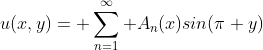 u(x,y)= \sum_{n=1}^\infty A_n(x)sin(\pi y)