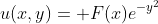 u(x,y)= F(x)e^{-y^2}