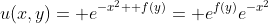 u(x,y)= e^{-x^2+ f(y)}= e^{f(y)}e^{-x^2}