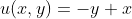 u(x,y)=-y+x