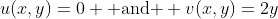 u(x,y)=0 \mbox{ and } v(x,y)=2y