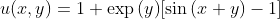 u(x,y)=1+\exp{(y)}[\sin{(x+y)}-1]