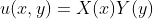 u(x,y)=X(x)Y(y)