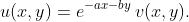 u(x,y)=e^{-ax-by}\,v(x,y).