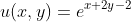 u(x,y)=e^{x+2y-2}