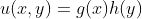 u(x,y)=g(x)h(y)