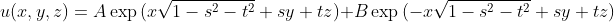 u(x,y,z)=A\exp{(x\sqrt{1-s^2-t^2}+sy+tz)}+B\exp{(-x\sqrt{1-s^2-t^2}+sy+tz)}