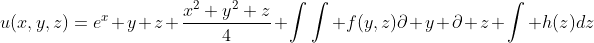 u(x,y,z)=e^x y z+\frac{x^2 y^2 z}{4}+\int\int f(y,z)\partial y \partial z+\int h(z)dz