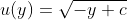 u(y)=\sqrt{-y+c}