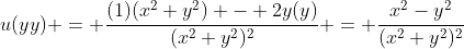 u(yy) = \frac{(1)(x^2+y^2) - 2y(y)}{(x^2+y^2)^2} = \frac{x^2-y^2}{(x^2+y^2)^2}