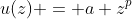 u(z) = a z^p