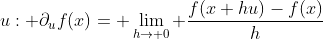 u: \partial_uf(x)= \lim_{h\rightarrow 0} \frac{f(x+hu)-f(x)}{h}
