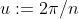 u:=2\pi/n