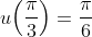 u\!\left(\frac{\pi}{3}\right)=\frac{\pi}{6}