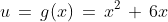 u\,=\,g(x)\,=\,x^2\,+\,6x
