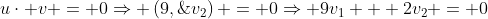 u\cdot v = 0\Rightarrow \left(9,\;2\right)\cdot\left(v_1,\;v_2\right) = 0\Rightarrow 9v_1 + 2v_2 = 0