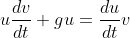 u\dfrac{dv}{dt}+gu=\dfrac{du}{dt}v