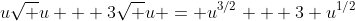 u\sqrt u + 3\sqrt u = u^{3/2} + 3 u^{1/2}