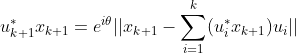 u^*_{k+1}x_{k+1}=e^{i\theta}||x_{k+1}-\sum^{k}_{i=1}(u^*_ix_{k+1})u_i||