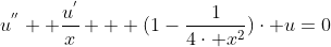 u^{''}+ \frac{u^{'}}{x} + (1-\frac{1}{4\cdot x^{2}})\cdot u=0