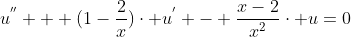 u^{''} + (1-\frac{2}{x})\cdot u^{'} - \frac{x-2}{x^{2}}\cdot u=0
