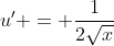 u^{\prime} = \frac{1}{2\sqrt{x}}