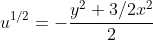 u^{1/2}=-\frac{y^2+3/2x^2}{2}