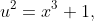 u^{2}=x^{3}+1,