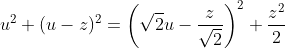 u^2+(u-z)^2=\left(\sqrt{2}u-\frac{z}{\sqrt{2}}\right)^2+\frac{z^2}{2}
